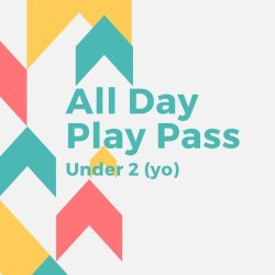 All Day Pass Under 2 (y/o)       Pre-Purchase