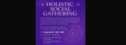 Holistic Social Gathering. July 25, Friday 6pm – 8pm