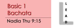 Bachata - Basic 1 Bachata - Thu @ 9:15 LEADS