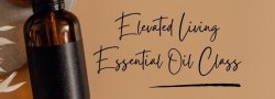 Elevated Essential Oil Class