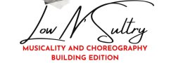 Low N' Sultry: Musicality and Choreography Building Edition