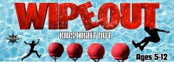 Wipe Out- Kid's Night Out