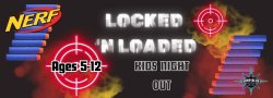Locked & Loaded  - Kid's Night Out