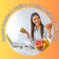 Summer Sampler: 3 Nutrition Coaching Sessions (30 Minutes)