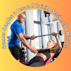Summer Sampler: 3 Personal Training Sessions (60 Minutes)