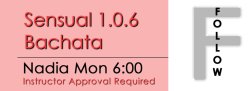 Bachata - Sensual 1.0.6 Bachata - Mon @ 6:00 FOLLOWS