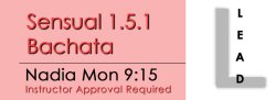 Bachata - Sensual 1.5.1 Bachata - Mon @ 9:15 LEADS