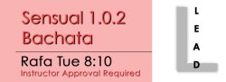 Bachata - Sensual 1.0.2 Bachata - Tue @ 8:10 LEADS