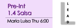 Salsa - Pre-Int 1.4 Salsa - Thu @ 6:00 LEADS