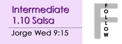 Salsa - Int 1.10 Salsa - Wed @ 9:15 FOLLOWS