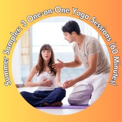 Summer Sampler: 3 One-on-One Yoga Sessions (60 Minutes)