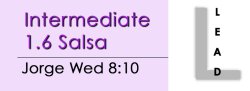 Salsa - Int 1.6 Salsa - Wed @ 8:10 LEADS