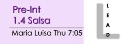Salsa - Pre-Int 1.4 Salsa - Thu @ 7:05 LEADS