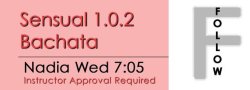 Bachata - Sensual 1.0.2 Bachata - Wed @ 7:05 FOLLOWS