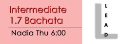 Bachata - Int 1.7 Bachata - Thu @ 6:00 LEADS
