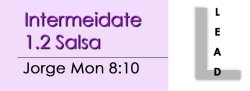 Salsa - Int 1.2 Salsa - Mon @ 8:10 LEADS