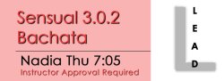 Bachata - Sensual 3.0.2 Bachata - Thu @ 8:10 LEADS