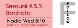 Bachata - Sensual 4.5.1 Bachata - Wed @ 8:10 FOLLOWS