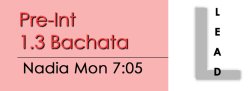 Bachata - Pre-Int 1.3 Bachata - Mon @ 7:05 LEADS
