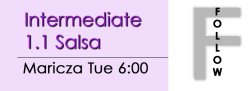 Salsa - Int 1.1 Salsa - Tue @ 6:00 FOLLOWS