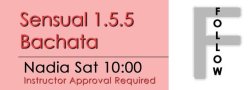 Bachata - Sensual 1.5.5 Bachata - Sat @ 10:00 FOLLOWS