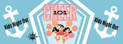 Cheer 101 - Kid's Night Out