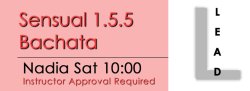 Bachata - Sensual 1.5.5 Bachata - Sat @ 10:00 LEADS