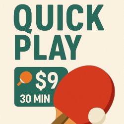 Quick Play $9 / 30 min