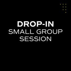 SMALL GROUP DROP-IN