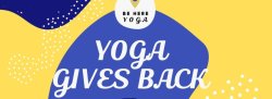 Yoga Gives Back - BE Restored