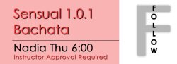 Bachata - Sensual 1.0.1 Bachata - Thu @ 6:00 FOLLOWS