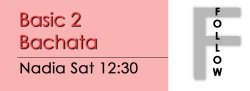 Bachata - Basic 2 Bachata - Sat @ 12:30 FOLLOWS