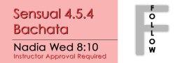 Bachata - Sensual 4.5.4 Bachata - Wed @ 8:10 FOLLOWS