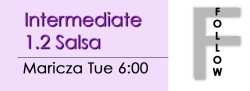 Salsa - Int 1.2 Salsa - Tue @ 6:00 FOLLOWS