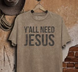 Y All Need Jesus Graphic Top