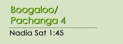 Boogaloo/Pachanga 4 - Sat @ 1:45