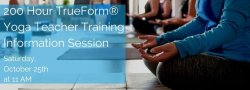 FREE 200 Hour TrueForm® YogaTeacher Training Info Session