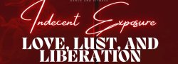 Annual Showcase Tickets--Indecent Exposure: Love, Lust, & Liberation