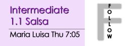 Salsa - Int 1.1 Salsa - Thu @ 7:05 FOLLOWS