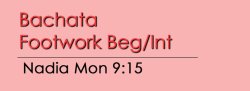 Bachata - Bachata Footwork Beg/Int - Mon @ 9:15