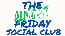 The Almost Friday Social Club: The One Where It All Begins