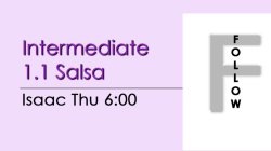 Salsa - Int 1.1 Salsa - Thu @ 6:00 FOLLOWS