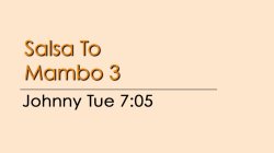 Mambo - Salsa To Mambo 3 - Wed @ 7:05
