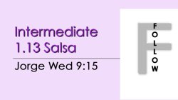 Salsa - Int 1.13 Salsa - Wed @ 9:15 FOLLOWS
