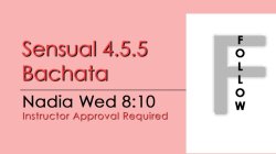 Bachata - Sensual 4.5.5 Bachata - Wed @ 8:10 FOLLOWS