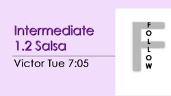 Salsa - Int 1.2 Salsa - Tue @ 7:05 FOLLOWS