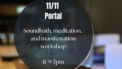 11/11 Portal: Soundbath, Meditation, and Manifestation Workshop