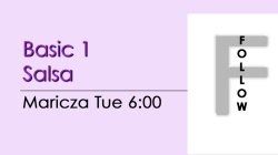 Salsa - Basic 1 Salsa - Tue @ 6:00 FOLLOWS