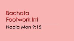 Bachata - Bachata Footwork Int - Mon @ 9:15