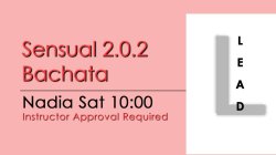 Bachata - Sensual 2.0.2 Bachata - Sat @ 10:00 LEADS